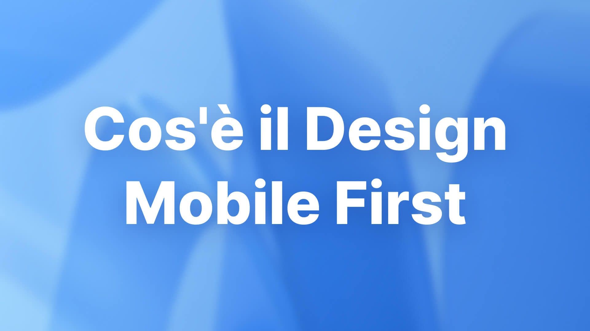 Cos'è il Design Mobile First